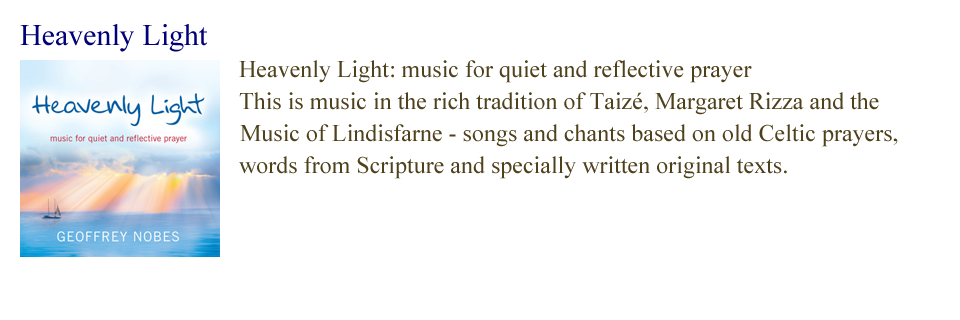 Heavenly Light: music for quiet and reflective prayer. This is music in the rich tradition of Taize, Margaret Rizza and the Music of Lindisfarne - beautifully crafted, gentle and mystical.
